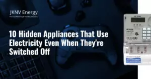 10 Hidden Appliances Using Electricity When Switched Off